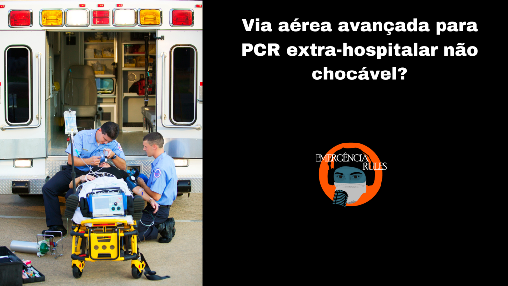 Artigo: Via aérea avançada para PCR extra-hospitalar não&nbsp;chocável?